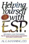 Helping Yourself with ESP: Tap the Power of Extra-Sensory Perception and Make it Work for You