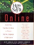 How to Say It Online: Everything You Need to Know to Master the New Language of Cyberspace