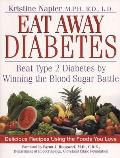 Eat Away Diabetes: Beat Type 2 Diabetes by Winning the Blood Sugar Battle