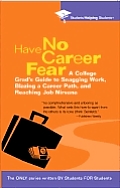 Have No Career Fear A College Grads Guide To