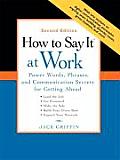 How to Say It at Work Power Words Phrases & Communication Secrets for Getting Ahead