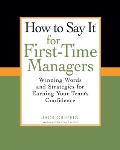 How to Say It for First-Time Managers: Winning Words and Strategies for Earning Your Team's Confidence