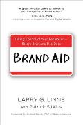 Brand Aid: Taking Control of Your Reputation--Before Everyone Else Does