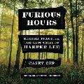 Furious Hours Murder Fraud & the Last Trial of Harper Lee