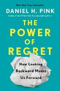 Power of Regret How Looking Backward Moves Us Forward