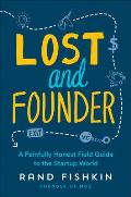 Lost & Founder The Mostly Awful Sometimes Awesome Truth About Building a Tech Startup