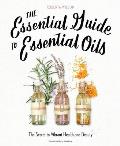 Essential Guide to Essential Oils The Secret to Vibrant Health & Beauty