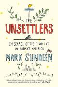 Unsettlers In Search of the Good Life in Todays America