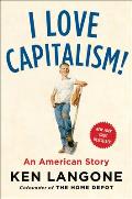 I Love Capitalism An American Story