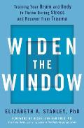 Widen the Window Training Your Brain & Body to Thrive During Stress & Recover from Trauma