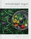 Mississippi Vegan Recipes & Stories from a Southern Boys Heart