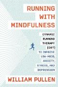Running with Mindfulness Dynamic Running Therapy DRT to Improve Low mood Anxiety Stress & Depression