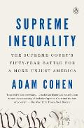 Supreme Inequality The Supreme Courts Fifty Year Battle for a More Unjust America