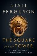 Square & the Tower Networks & Power from the Freemasons to Facebook