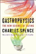 Gastrophysics The New Science of Eating