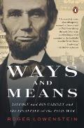 Ways & Means Lincoln & His Cabinet & the Financing of the Civil War