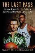 Last Pass Cousy Russell the Celtics & What Matters in the End