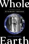 Whole Earth The Many Lives of Stewart Brand