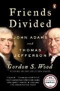 Friends Divided John Adams & Thomas Jefferson