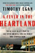 Fever in the Heartland The Ku Klux Klans Plot to Take Over America & the Woman Who Stopped Them