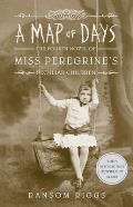 Miss Peregrine 04 Map of Days Fourth Novel of Miss Peregrines Peculiar Children