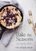 Bake the Seasons Sweet & Savoury Dishes to Enjoy Throughout the Year