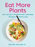 Eat More Plants Over 100 Anti Inflammatory Plant Based Recipes for Vibrant Living