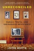 Unreconciled Family Truth & Indigenous Resistance