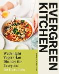 Evergreen Kitchen Weeknight Vegetarian Dinners for Everyone