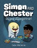 Super Sleepover! (Simon and Chester Book #2)