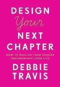 Design Your Next Chapter How to realize your dreams & reinvent your life