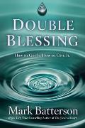 Double Blessing How to Get It How to Give It
