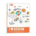 I Heart Design: Guided Activities to Draw, Color, and Design!