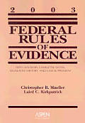 Federal Rules of Evidence With Advisory Committee Notes, Legislative History, and Case Supplement 2003 Edition