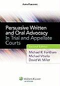 Persuasive Written & Oral Advocacy In Trial & Appellate Courts Second Edition