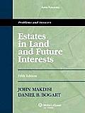 Estates in Land and Future Interests: Problems and Answers, Fifth Edition