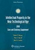 Intellectual Property in the New Technological Age 2008 Case & Statutory Supplement