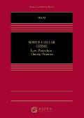 White Collar Crime: Law, Procedure, Theory, and Practice