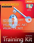 McAd/MCSD Self-Paced Training Kit: Implementing Security for Applications with Microsoft Visual Basic .Net and Microsoft Visual C# .Net with CDROM (Pro-Certification)