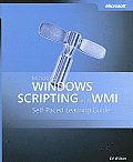 Microsoft Windows Scripting with WMI Self Paced Learning Guide