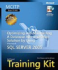 MCITP Self Paced Training Kit Exam 70 444 Optimizing & Maintaining a Database Administration Solution Using Microsoft SQL Server 2005 With C