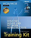 MCSA MCSE Self Paced Training Kit Exam 70 291 Implementing Managing & Maintaining a Microsoft Windows Server 2003 Network Infrastructure