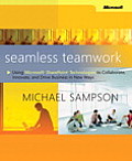 Seamless Teamwork Using Microsoft SharePoint Technologies to Collaborate Innovate & Drive Business in New Ways