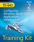 MCTS Self Paced Training Kit Exam 70 643 Configuring Windows Server 2008 Applications Infrastructure