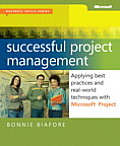 Successful Project Management Applying Best Practices & Real World Techniques with Microsoft Project Applying Best Practices Proven Methods &