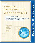 Parallel Programming with Microsoft .NET Design Patterns for Decomposition & Coordination on Multicore Architectures