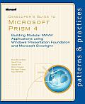Developers Guide to Microsoft Prism 4 Building Modular MVVM Applications with Windows Presentation Foundation & Microsoft Silverlight