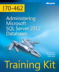 Training Kit (Exam 70-462) Administering Microsoft SQL Server 2012 Databases (McSa) [With CDROM]