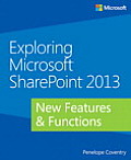 Exploring Microsoft SharePoint 2013 New Features & Functions
