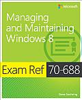 Exam Ref 70-688: Managing and Maintaining Windows 8